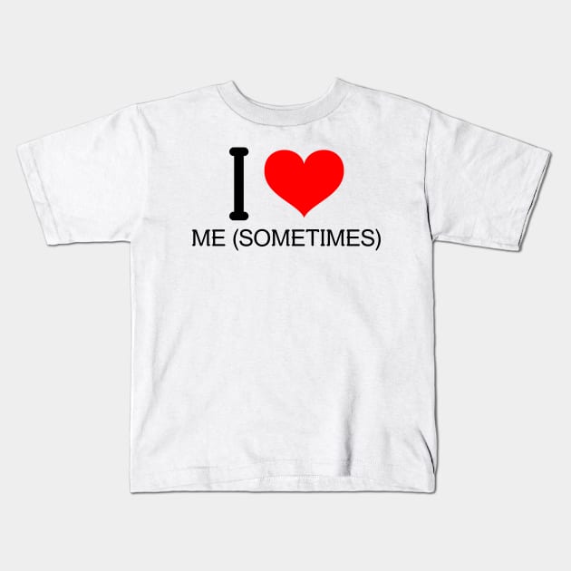 I love Me sometimes Kids T-Shirt by YungBick